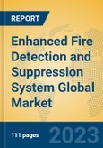 Enhanced Fire Detection and Suppression System Global Market Insights 2023, Analysis and Forecast to 2028, by Manufacturers, Regions, Technology, Application, Product Type- Product Image