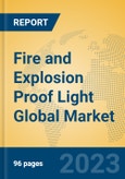 Fire and Explosion Proof Light Global Market Insights 2023, Analysis and Forecast to 2028, by Manufacturers, Regions, Technology, Application, Product Type- Product Image