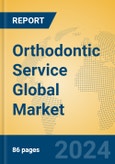 Orthodontic Service Global Market Insights 2023, Analysis and Forecast to 2028, by Manufacturers, Regions, Technology, Application, Product Type- Product Image