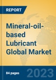 Mineral-oil-based Lubricant Global Market Insights 2023, Analysis and Forecast to 2028, by Manufacturers, Regions, Technology, Application, Product Type- Product Image
