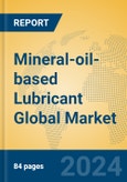 Mineral-oil-based Lubricant Global Market Insights 2023, Analysis and Forecast to 2028, by Manufacturers, Regions, Technology, Application, Product Type- Product Image