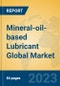 Mineral-oil-based Lubricant Global Market Insights 2023, Analysis and Forecast to 2028, by Manufacturers, Regions, Technology, Application, Product Type - Product Image