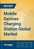 Mobile Devices Charging Station Global Market Insights 2023, Analysis and Forecast to 2028, by Manufacturers, Regions, Technology, Application, Product Type- Product Image