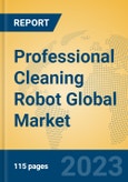 Professional Cleaning Robot Global Market Insights 2023, Analysis and Forecast to 2028, by Manufacturers, Regions, Technology, Application, Product Type- Product Image