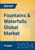 Fountains & Waterfalls Global Market Insights 2024, Analysis and Forecast to 2029, by Manufacturers, Regions, Technology, Product Type- Product Image