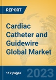 Cardiac Catheter and Guidewire Global Market Insights 2023, Analysis and Forecast to 2028, by Manufacturers, Regions, Technology, Product Type- Product Image