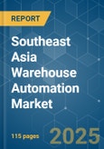 Southeast Asia Warehouse Automation - Market Share Analysis, Industry Trends & Statistics, Growth Forecasts (2025 - 2030)- Product Image
