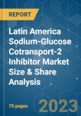 Latin America Sodium-Glucose Cotransport-2 (SGLT-2) Inhibitor Market Size & Share Analysis - Growth Trends & Forecasts (2023 - 2028)- Product Image