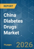 China Diabetes Drugs - Market Share Analysis, Industry Trends & Statistics, Growth Forecasts (2026-2031)- Product Image