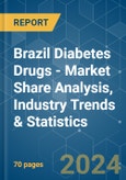 Brazil Diabetes Drugs - Market Share Analysis, Industry Trends & Statistics, Growth Forecasts 2018 - 2029- Product Image