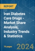 Iran Diabetes Care Drugs - Market Share Analysis, Industry Trends & Statistics, Growth Forecasts 2019 - 2029- Product Image