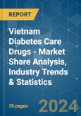 Vietnam Diabetes Care Drugs - Market Share Analysis, Industry Trends & Statistics, Growth Forecasts 2018 - 2029- Product Image