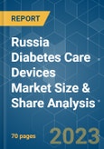 Russia Diabetes Care Devices Market Size & Share Analysis - Growth Trends & Forecasts (2023 - 2028)- Product Image