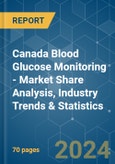 Canada Blood Glucose Monitoring - Market Share Analysis, Industry Trends & Statistics, Growth Forecasts 2019 - 2029- Product Image