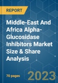 Middle-East And Africa Alpha-Glucosidase Inhibitors Market Size & Share Analysis - Growth Trends & Forecasts (2023 - 2028)- Product Image