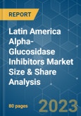 Latin America Alpha-Glucosidase Inhibitors Market Size & Share Analysis - Growth Trends & Forecasts (2023 - 2028)- Product Image