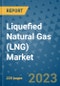 Liquefied Natural Gas (LNG) Market - Global Industry Analysis, Size, Share, Growth, Trends, and Forecast 2023-2030 - By Product, Technology, Grade, Application, End-user and Region (North America, Europe, Asia Pacific, Latin America and Middle East and Africa) - Product Thumbnail Image