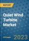 Quiet Wind Turbine Market - Global Industry Analysis, Size, Share, Growth, Trends, and Forecast 2023-2030 - By Product, Technology, Grade, Application, End-user and Region (North America, Europe, Asia Pacific, Latin America and Middle East and Africa) - Product Image
