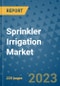 Sprinkler Irrigation Market - Global Industry Analysis, Size, Share, Growth, Trends, and Forecast 2023-2030 - By Product, Technology, Grade, Application, End-user and Region (North America, Europe, Asia Pacific, Latin America and Middle East and Africa) - Product Thumbnail Image