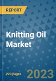 Knitting Oil Market - Global Industry Analysis, Size, Share, Growth, Trends, and Forecast 2023-2030 - By Product, Technology, Grade, Application, End-user and Region (North America, Europe, Asia Pacific, Latin America and Middle East and Africa)- Product Image