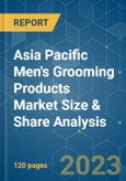 Asia Pacific Men's Grooming Products Market Size & Share Analysis - Growth Trends & Forecasts (2023 - 2028)- Product Image