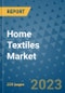 Home Textiles Market - Global Industry Analysis, Size, Share, Growth, Trends, and Forecast 2023-2030 - By Product, Technology, Grade, Application, End-user and Region (North America, Europe, Asia Pacific, Latin America and Middle East and Africa) - Product Image