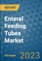 Enteral Feeding Tubes Market - Global Industry Analysis, Size, Share, Growth, Trends, and Forecast 2023-2030 - By Product, Technology, Grade, Application, End-user and Region (North America, Europe, Asia Pacific, Latin America and Middle East and Africa) - Product Thumbnail Image