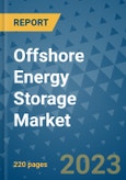 Offshore Energy Storage Market - Global Industry Analysis, Size, Share, Growth, Trends, and Forecast 2023-2030 - By Product, Technology, Grade, Application, End-user and Region (North America, Europe, Asia Pacific, Latin America and Middle East and Africa)- Product Image