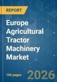 Europe Agricultural Tractor Machinery - Market Share Analysis, Industry Trends & Statistics, Growth Forecasts (2026-2031)- Product Image
