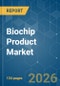 Biochip Product - Market Share Analysis, Industry Trends & Statistics, Growth Forecasts (2026-2031) - Product Thumbnail Image