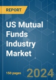 US Mutual Funds Industry - Market Share Analysis, Industry Trends & Statistics, Growth Forecasts 2020 - 2029- Product Image
