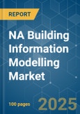 NA Building Information Modelling - Market Share Analysis, Industry Trends & Statistics, Growth Forecasts (2025 - 2030)- Product Image