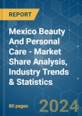 Mexico Beauty And Personal Care - Market Share Analysis, Industry Trends & Statistics, Growth Forecasts 2019 - 2029- Product Image