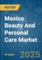 Mexico Beauty And Personal Care - Market Share Analysis, Industry Trends & Statistics, Growth Forecasts (2025 - 2030) - Product Thumbnail Image