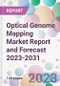 Optical Genome Mapping Market Report and Forecast 2023-2031 - Product Thumbnail Image