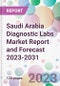 Saudi Arabia Diagnostic Labs Market Report and Forecast 2023-2031 - Product Thumbnail Image