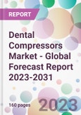Dental Compressors Market - Global Forecast Report 2023-2031- Product Image