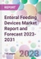 Enteral Feeding Devices Market Report and Forecast 2023-2031 - Product Thumbnail Image