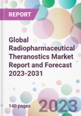 Global Radiopharmaceutical Theranostics Market Report and Forecast 2023-2031- Product Image