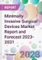 Minimally Invasive Surgical Devices Market Report and Forecast 2023-2031 - Product Thumbnail Image