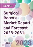Surgical Robots Market Report and Forecast 2023-2031- Product Image
