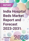 India Hospital Beds Market Report and Forecast 2023-2031- Product Image