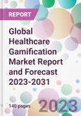 Global Healthcare Gamification Market Report and Forecast 2023-2031- Product Image