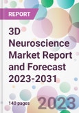 3D Neuroscience Market Report and Forecast 2023-2031- Product Image