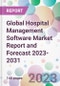 Global Hospital Management Software Market Report and Forecast 2023-2031 - Product Image