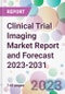 Clinical Trial Imaging Market Report and Forecast 2023-2031 - Product Thumbnail Image