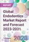 Global Endodontics Market Report and Forecast 2023-2031 - Product Image