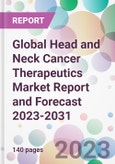 Global Head and Neck Cancer Therapeutics Market Report and Forecast 2023-2031- Product Image