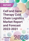Cell and Gene Therapy Cold Chain Logistics Market Report and Forecast 2023-2031- Product Image