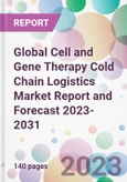 Global Cell and Gene Therapy Cold Chain Logistics Market Report and Forecast 2023-2031- Product Image